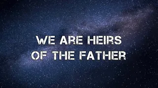 we are heirs of the father lyrics video