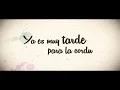 Yuridia - Ya Es Muy Tarde (Lyric Video)