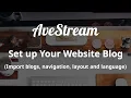 AveStream CMS Set up Your Website Blog Import content navigation layout and language