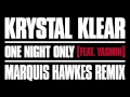 Krystal Klear — One Night Only (Marquis Hawkes Remix) [Official]