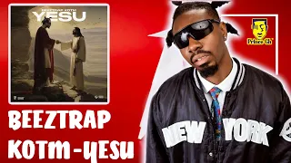 beeztrap kotm yesu lyrics video princegh breakdown