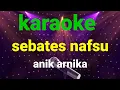 Download Lagu Sebates Nafsu-Anik Arnika Karaoke