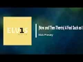 Elvis Presley - Now and Then There's A Fool Such as I (Lyrics)