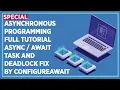 C Asynchronous Programming Full Tutorial Async Await Task and Deadlock Fix by ConfigureAwait