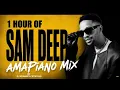1 Hour Of Sam Deep | Soulful & Commercial Amapiano Mix | Sam Deep's Greatest And Best Hits