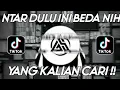 Download Lagu DJ NTAR DULU INI BEDA NIH X HANING DAYAK SLOW BASS VIRAL FYP TIKTOK TERBARU 2022