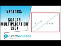 Multiplying a vector by a scalar 2D version ExamSolutions Maths Revision