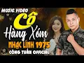 Download Lagu CÔ HÀNG XÓM - CÔNG TUẤN BOLERO➤LK Nhạc Lính 1975 Tuyển Chọn➤NHẠC VÀNG XƯA HẢI NGOẠI ĐỘC LẠ HAY NHẤT