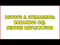 DevOps SysAdmins Breaking SQL Server Replication 2 Solutions