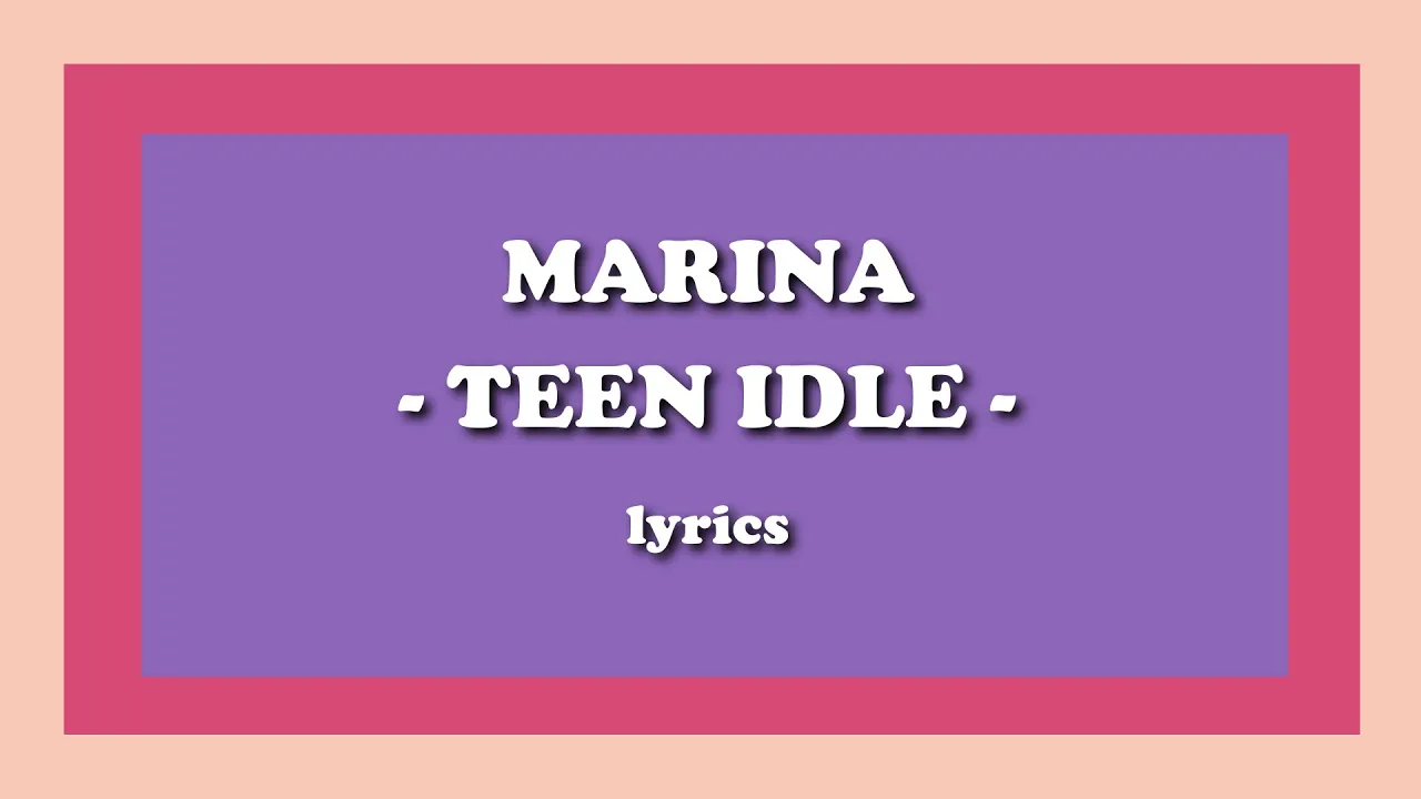 Teen Idle - MARINA (Lyrics)