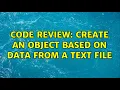 Code Review Create an object based on data from a text file