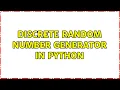 Discrete random number generator in Python 2 Solutions