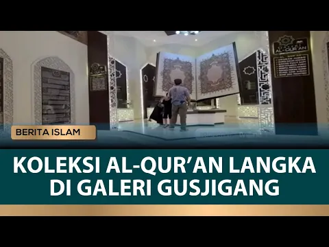 Koleksi Al Qur'an Langka Terdapat di Galeri Gusjigang