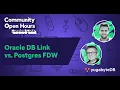 Oracle DB Link vs Postgres FDW