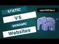 Static vs Dynamic Websites Explained with PHP Example