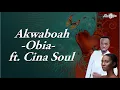 Akwaboah - Obiaa ft. Cina Soul