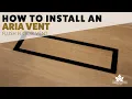 How To Install an Aria Vent - Flush Floor Vent