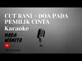 Download Lagu KARAOKE CUT RANI - DOA PADA PEMILIK CINTA (NADA WANITA)