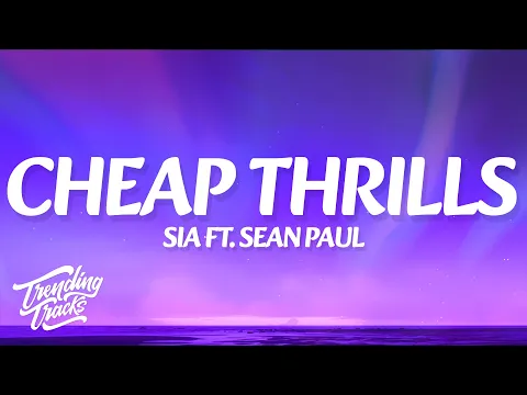 Video Thumbnail: Sia - Cheap Thrills (Lyrics) ft. Sean Paul