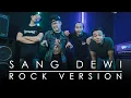 Download Lagu Sang Dewi | ROCK VERSION by DCMD feat DYAN x RAHMAN x OTE