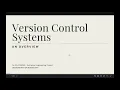 Version Control Systems Overview to Git and Github