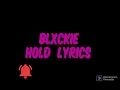 blxckie hold lyrics