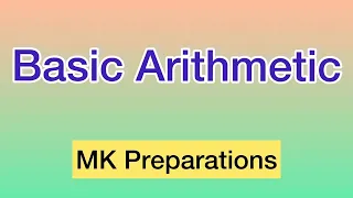 Basic Arithmetic Basic Mathematics MK Preparations