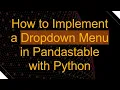 How to Implement a Dropdown Menu in Pandastable with Python