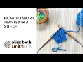 How to work the twisted rib stitch