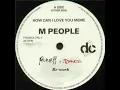 Lagu M-People - How Can I Love You More (Peverelli \u0026 Davos Re Work) - Full Track
