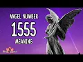 Angel Number 1555 Meaning and Symbolism