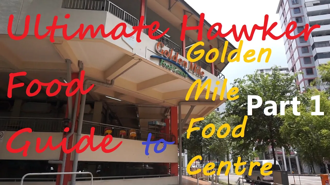 Ultimate Hawker Food Guide to Golden Mile Food Centre Part 1