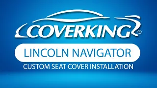 How to Install 2018-2022 Lincoln Navigator Custom Seat Covers COVERKING