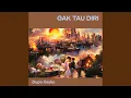 Download Lagu Gak Tau Diri