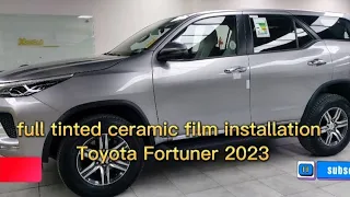 Full Tinted Ceramic Film Installation For Toyota Fortuner 2023 