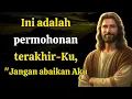 Download Lagu Tuhan berfirman: Ini adalah permohonan terakhir-Ku, \