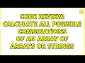 Code Review Calculate all possible combinations of an array of arrays or strings 2 Solutions