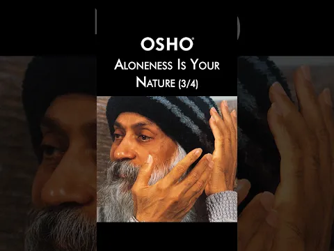 (3/4) OSHO: Aloneness Is Your Nature