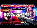 Download Lagu FUNKY LAMPUNG JADUL || BOJOKU NAKAL || MUSIK LEGENDARIS FULL BASS