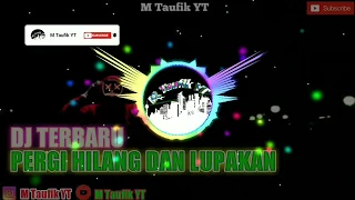 Download DJ PERGI HILANG DAN LUPAKAN - REMEMBER OF TODAY TERBARU 2020 MP3