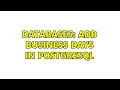 Databases Add business days in PostgreSQL 3 Solutions
