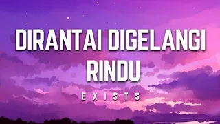 exists dirantai digelangi rindu lirik exists dirantaidigelangirindu lirik