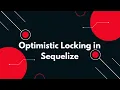Optimistic Locking in Sequelize - A Must-Know for Node js Developers