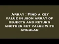 Array Find a key value in json array of objects and return another key value with angular