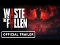Waste The Fallen - Reveal Trailer