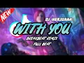 Download Lagu DJ WITH YOU BREAKBEAT REMIX FULL BEAT TERBARU 2023