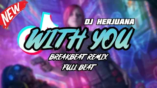 Download DJ WITH YOU BREAKBEAT REMIX FULL BEAT TERBARU 2023 MP3