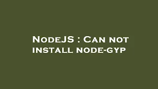 NodeJS Can not install node-gyp