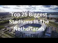 Top 25 Biggest Stadiums in The Netherlands