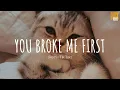 Lagu You Broke Me First (Remix Cute) - Tate Mcrare // (Vietsub + Lyric) Tik Tok Song